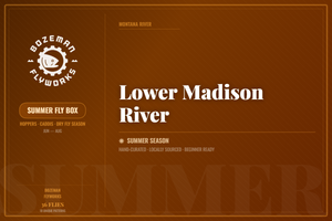 Lower Madison River - Summer Fly Box
