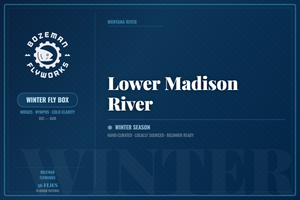 Lower Madison River - Winter Fly Box